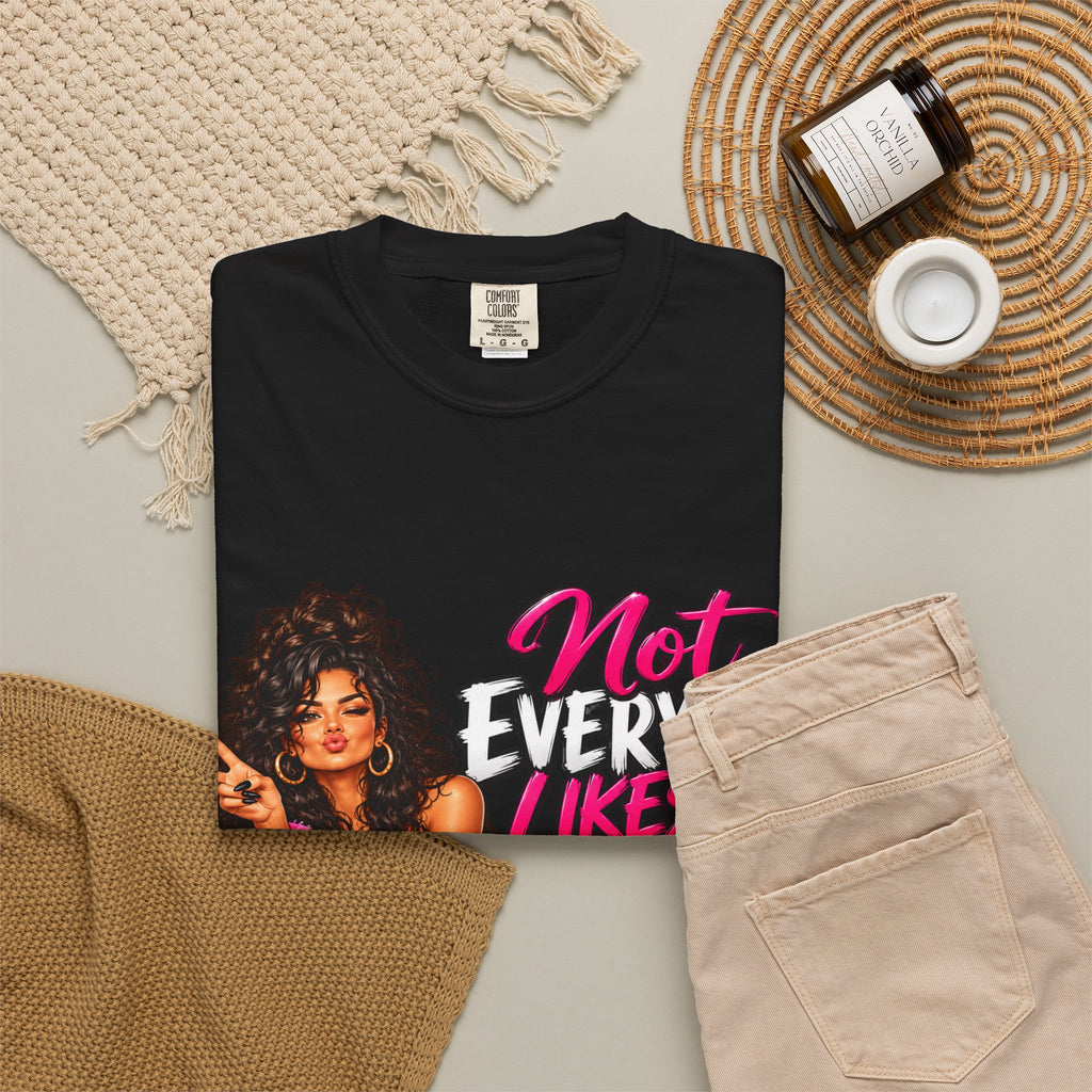 Graphic T-Shirt — "Not Everyone Likes Me But Not Everyone Has Good Taste" Bold Feminine Design
