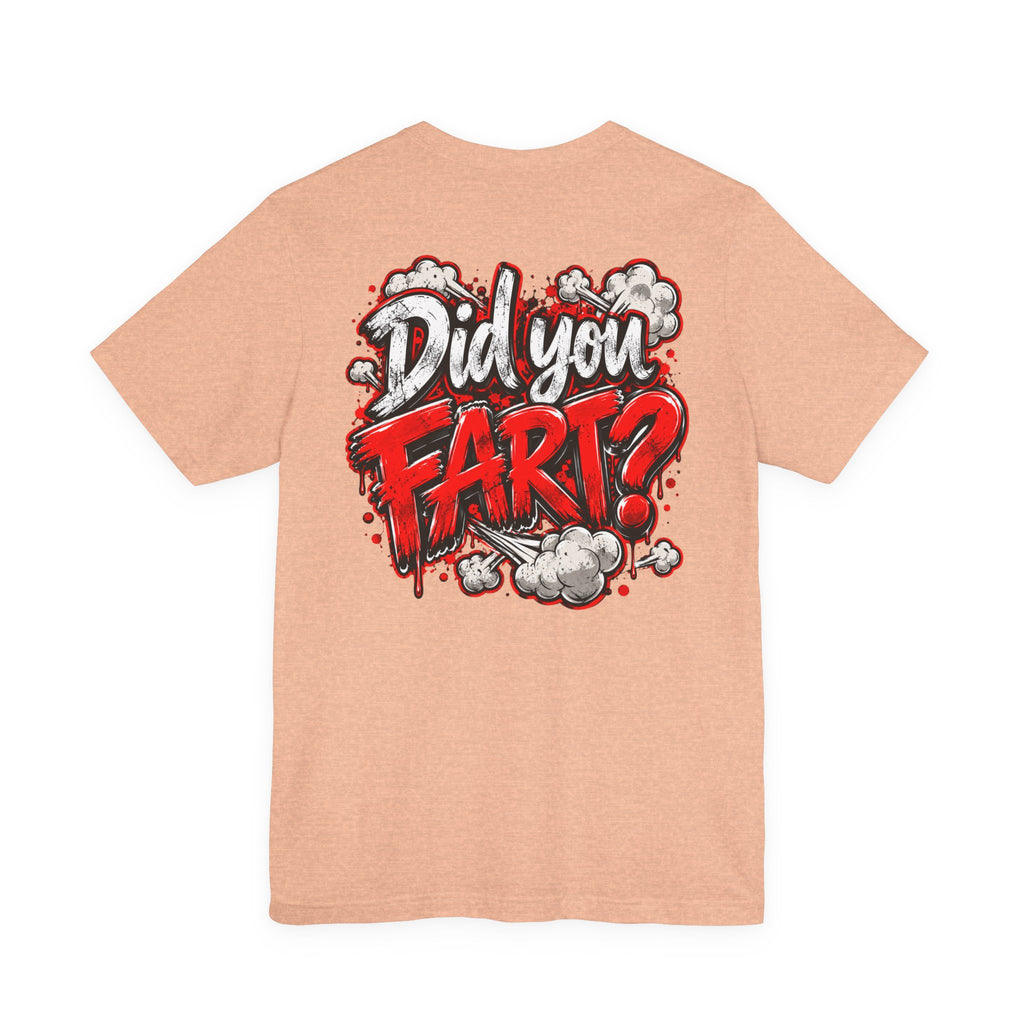 Did You Fart? Funny Humor Graphic T-Shirt