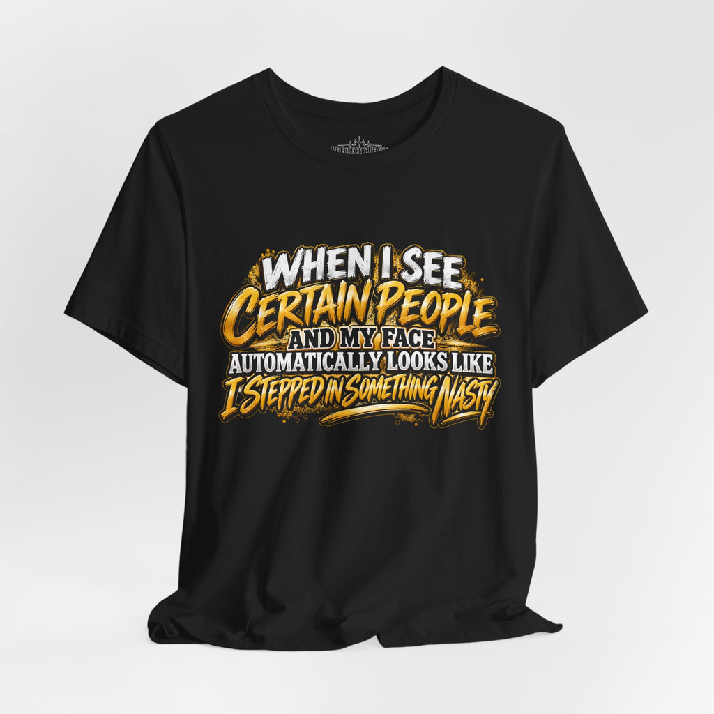 When I See Certain People Funny Sarcastic Quote T-Shirt