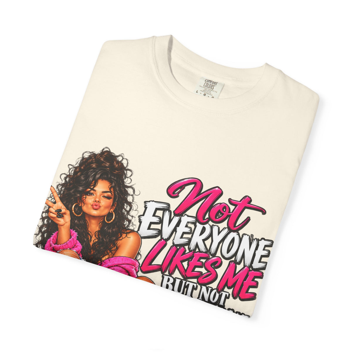 Graphic T-Shirt — "Not Everyone Likes Me But Not Everyone Has Good Taste" Bold Feminine Design
