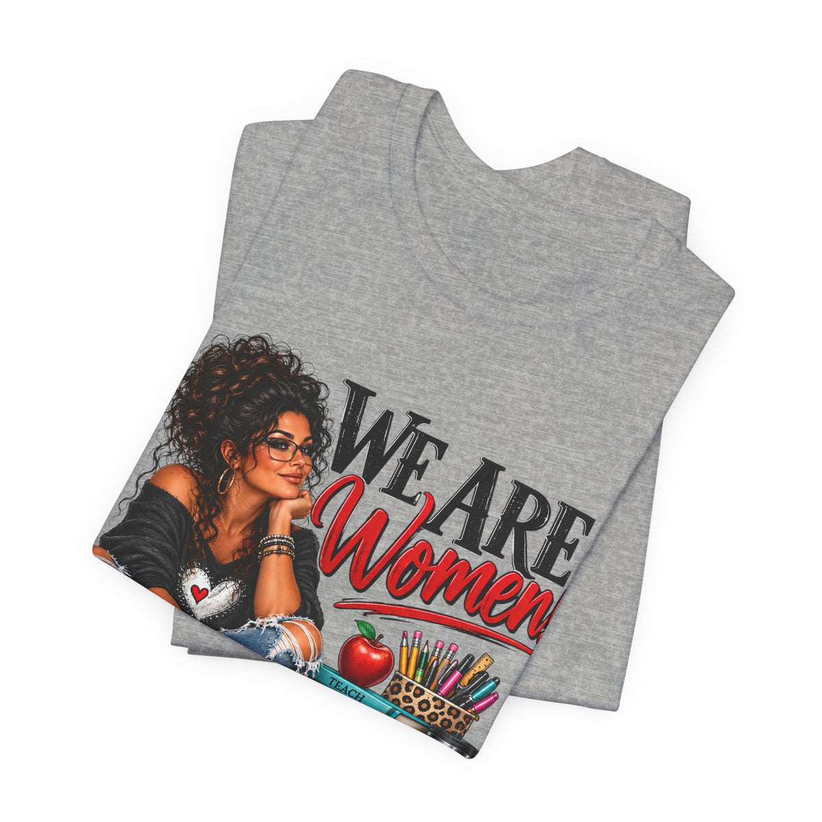 We Are Women Inspirational Women's Empowerment T-Shirt