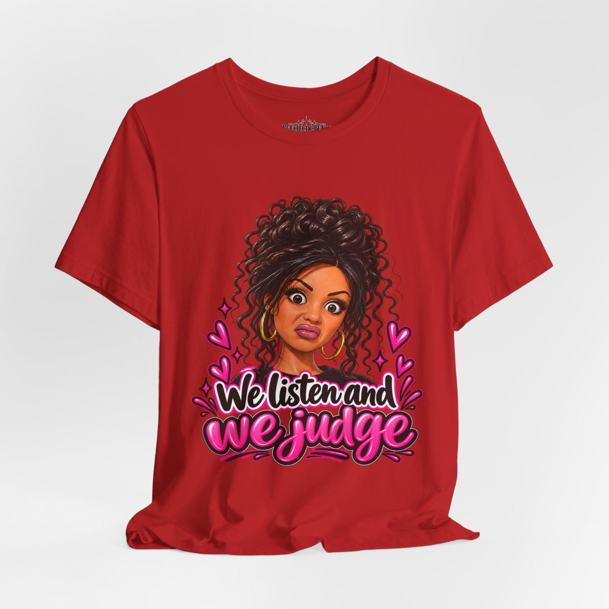 We Listen and We Judge Graphic T-Shirt