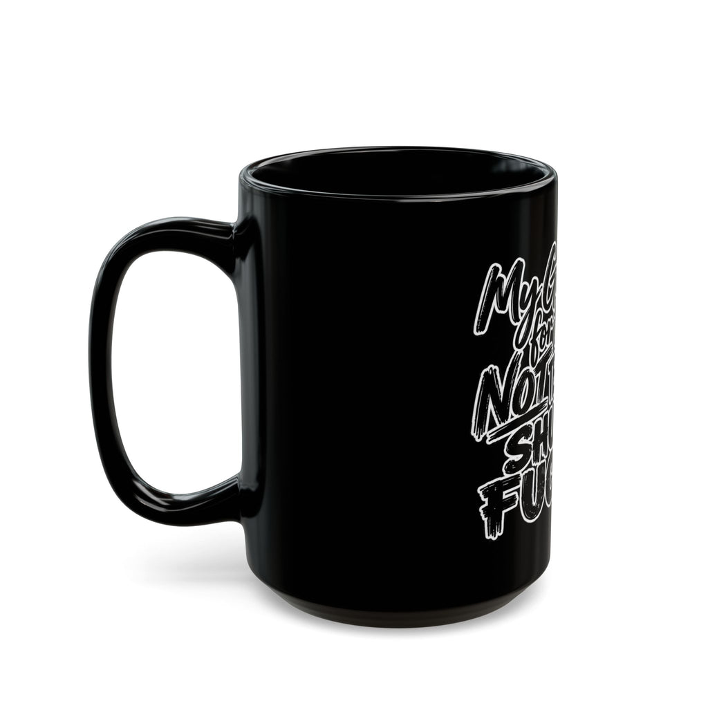 Black Funny Coffee Mug — “My Good Deed for the Day Is Not Telling You to Shut the Fuck Up”