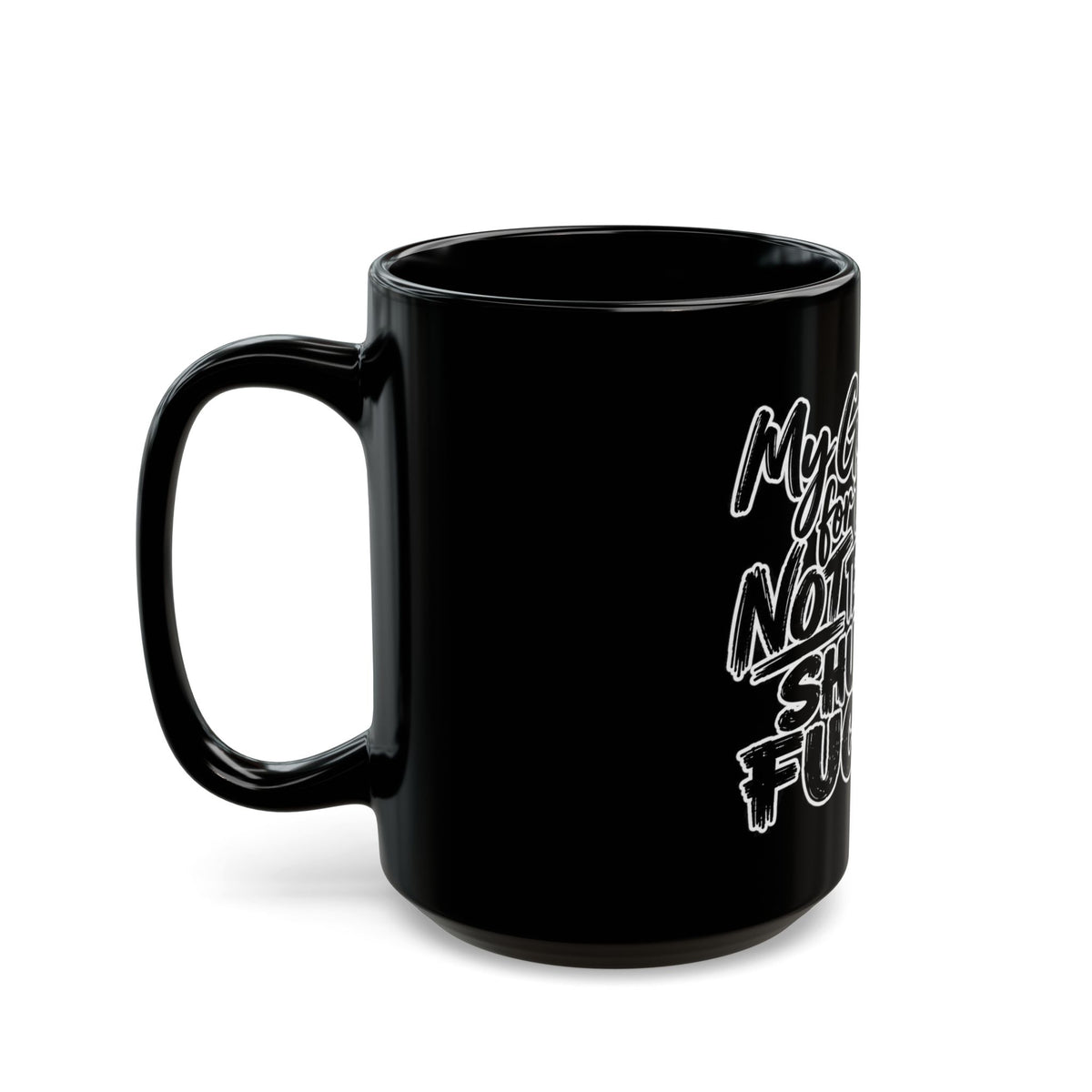 Black Funny Coffee Mug — “My Good Deed for the Day Is Not Telling You to Shut the Fuck Up”