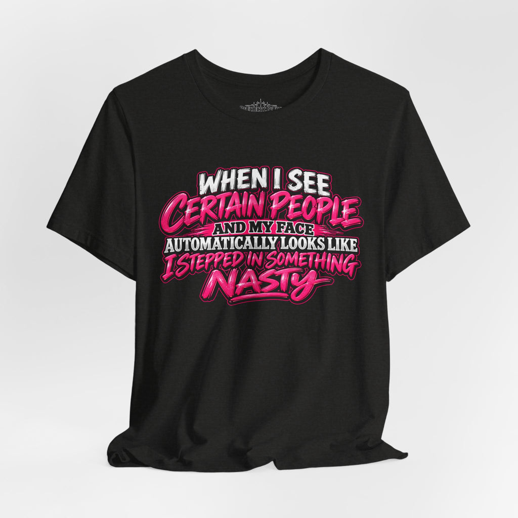 When I See Certain People Sarcastic Quote T-Shirt