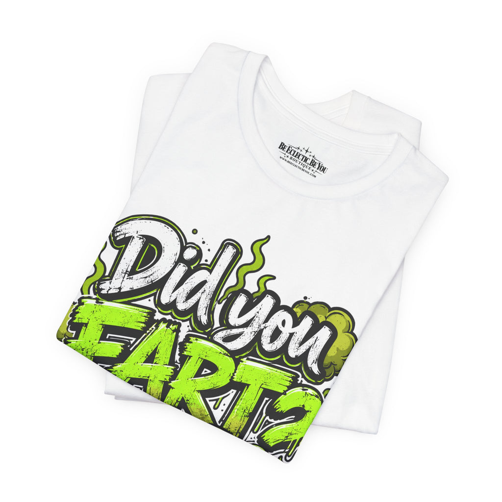 Did You Fart? Funny Green Gas Humor T-Shirt