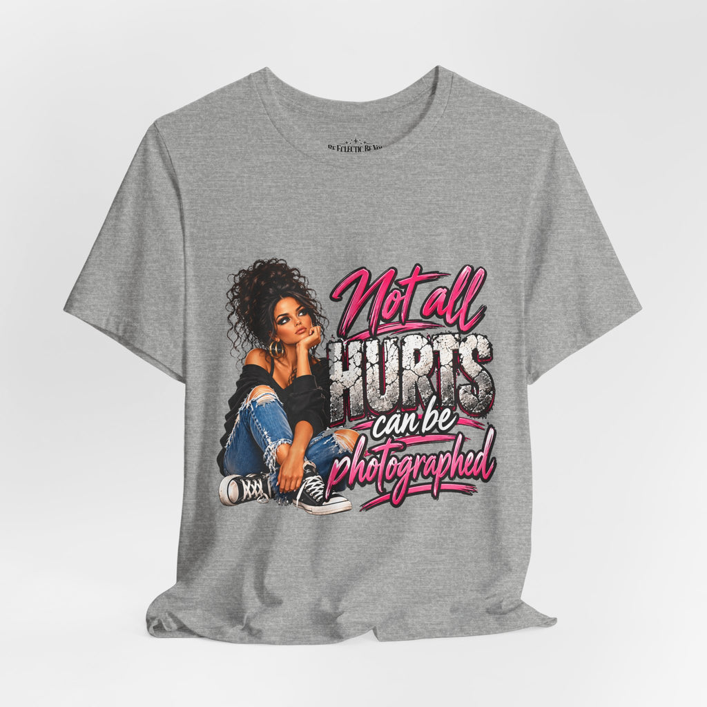 Not All Hurts Can Be Photographed Graphic T-Shirt