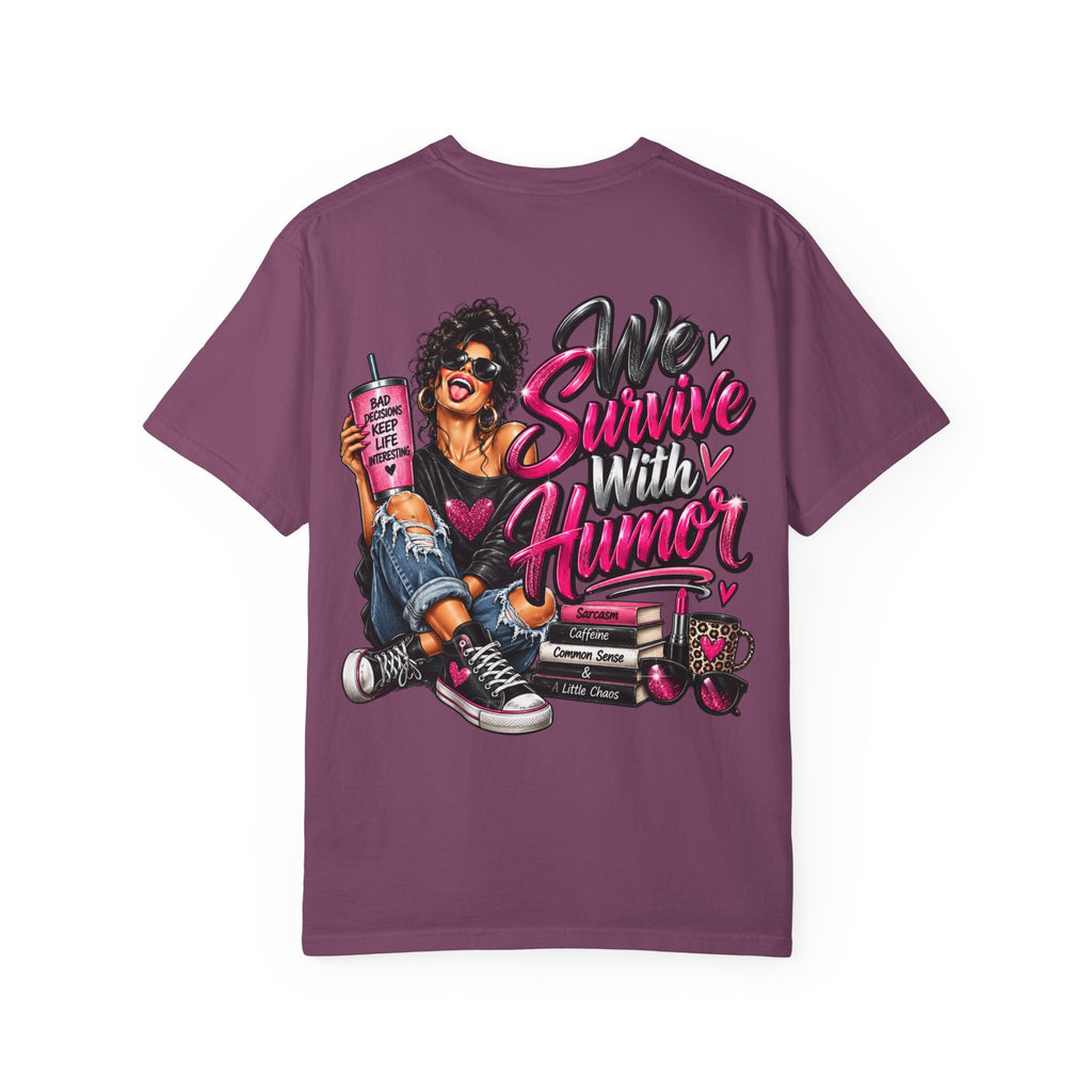 T-Shirt — "We Survive With Humor" Graphic Tee (Empowered, Funny Women Design)