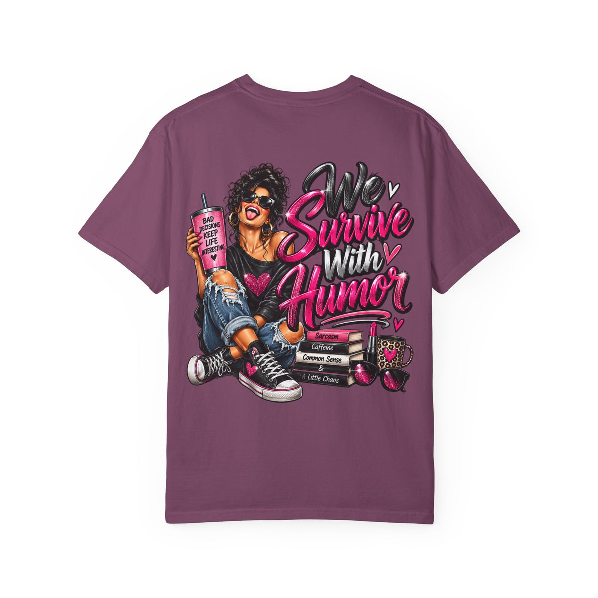 T-Shirt — "We Survive With Humor" Graphic Tee (Empowered, Funny Women Design)