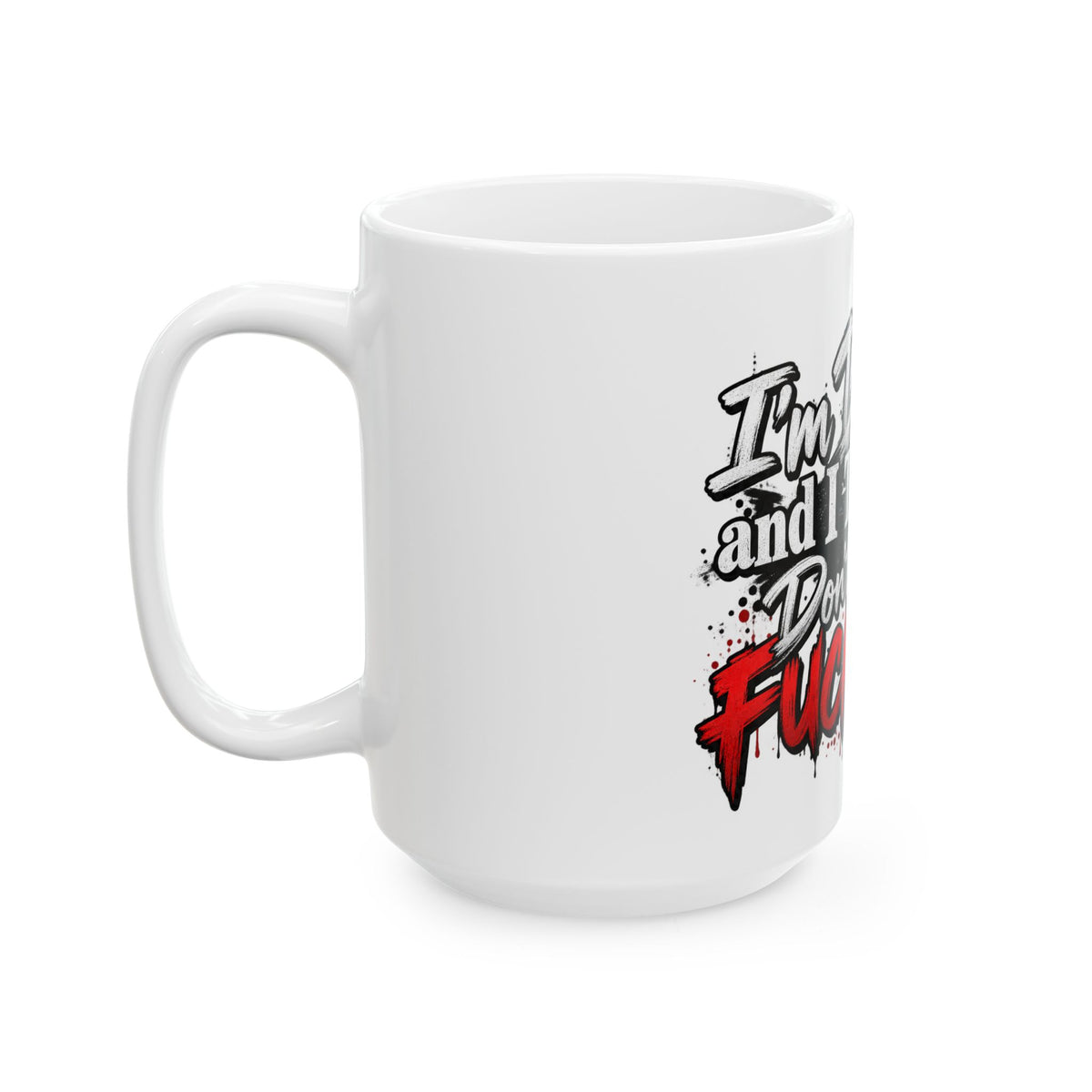 Funny Sarcastic “Too Difficult and I Talk Back” Ceramic Mug