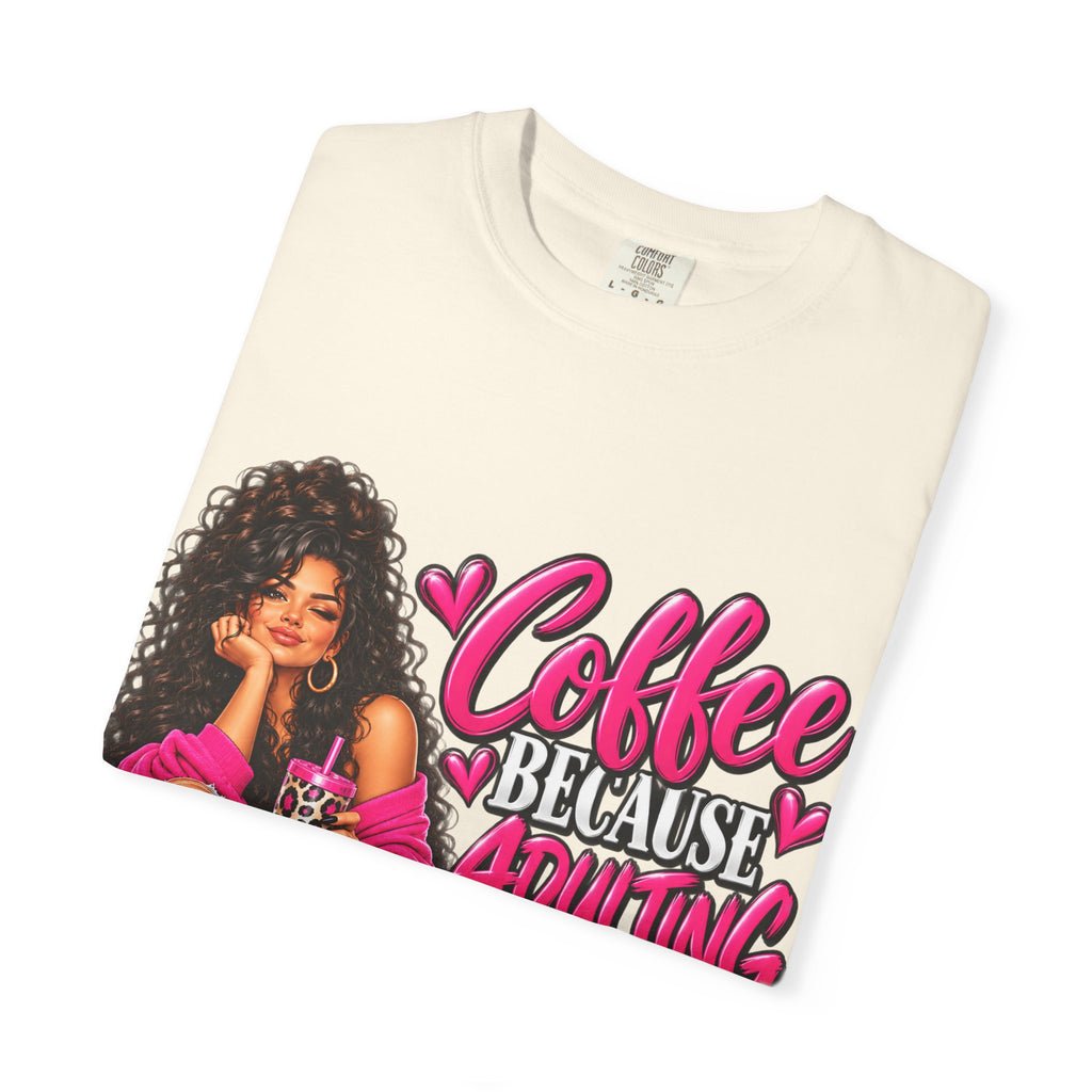 T-Shirt — "Coffee Because Adulting Is Hard" Graphic Tee (Cute Girl Illustration)