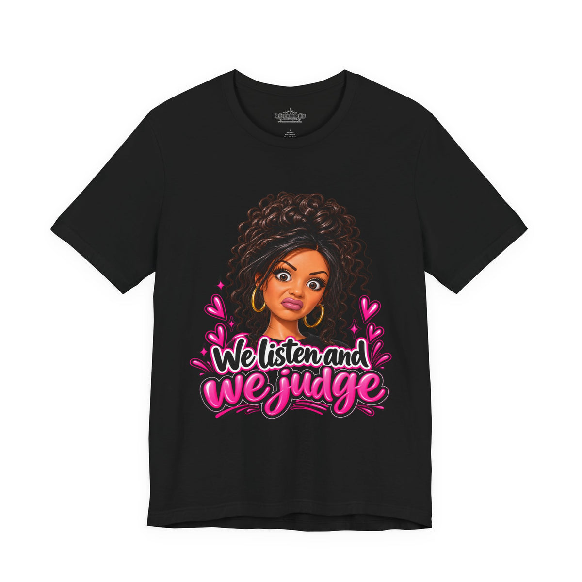 We Listen and We Judge Graphic T-Shirt
