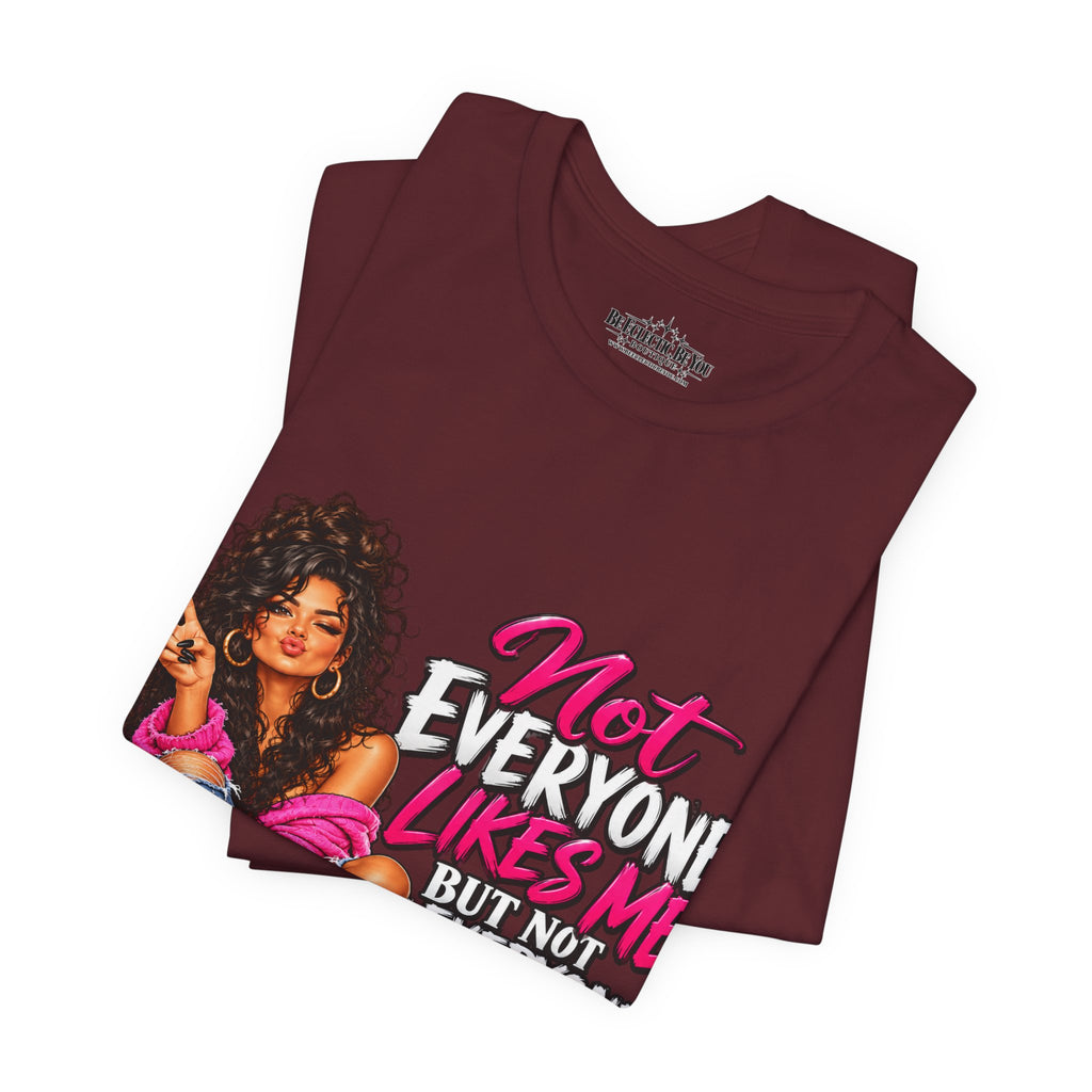 Not Everyone Likes Me But Everyone Has Good Taste Graphic Tee