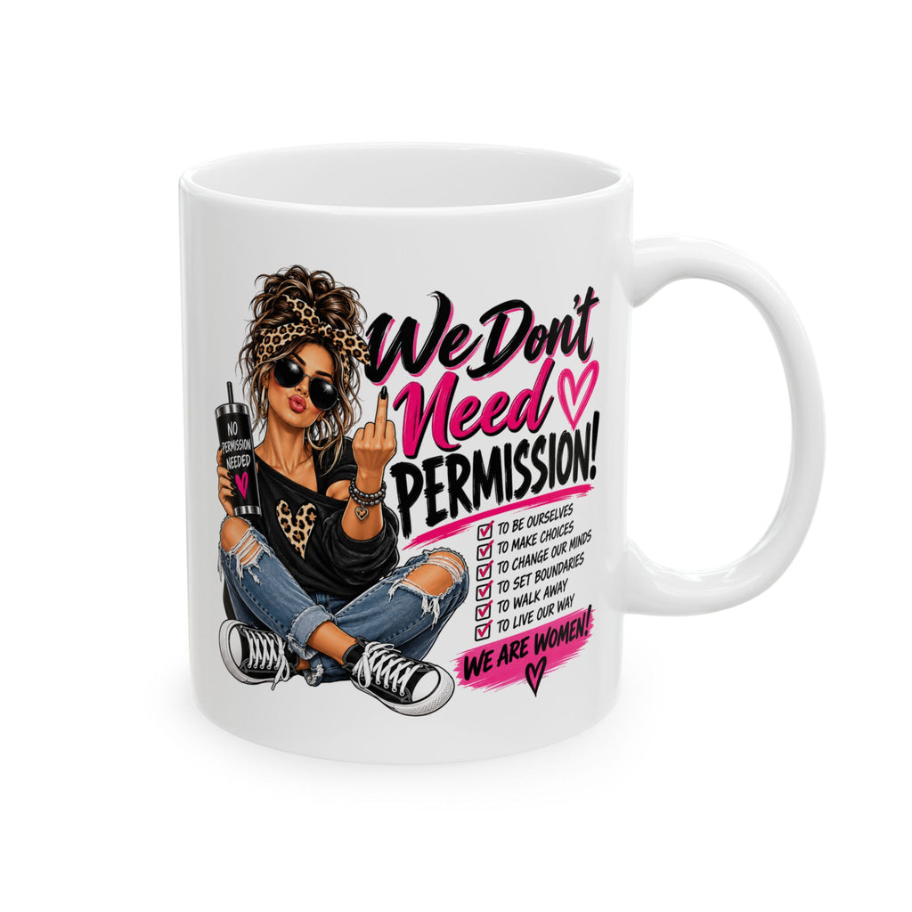 We Don't Need Permission Ceramic Mug — Inspirational Coffee Cup for Creative Women