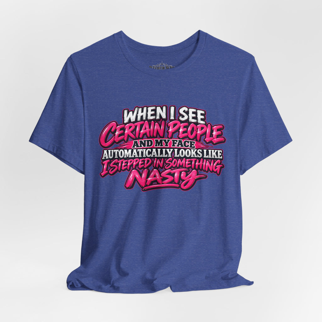 When I See Certain People Funny Sarcastic Quote T-Shirt