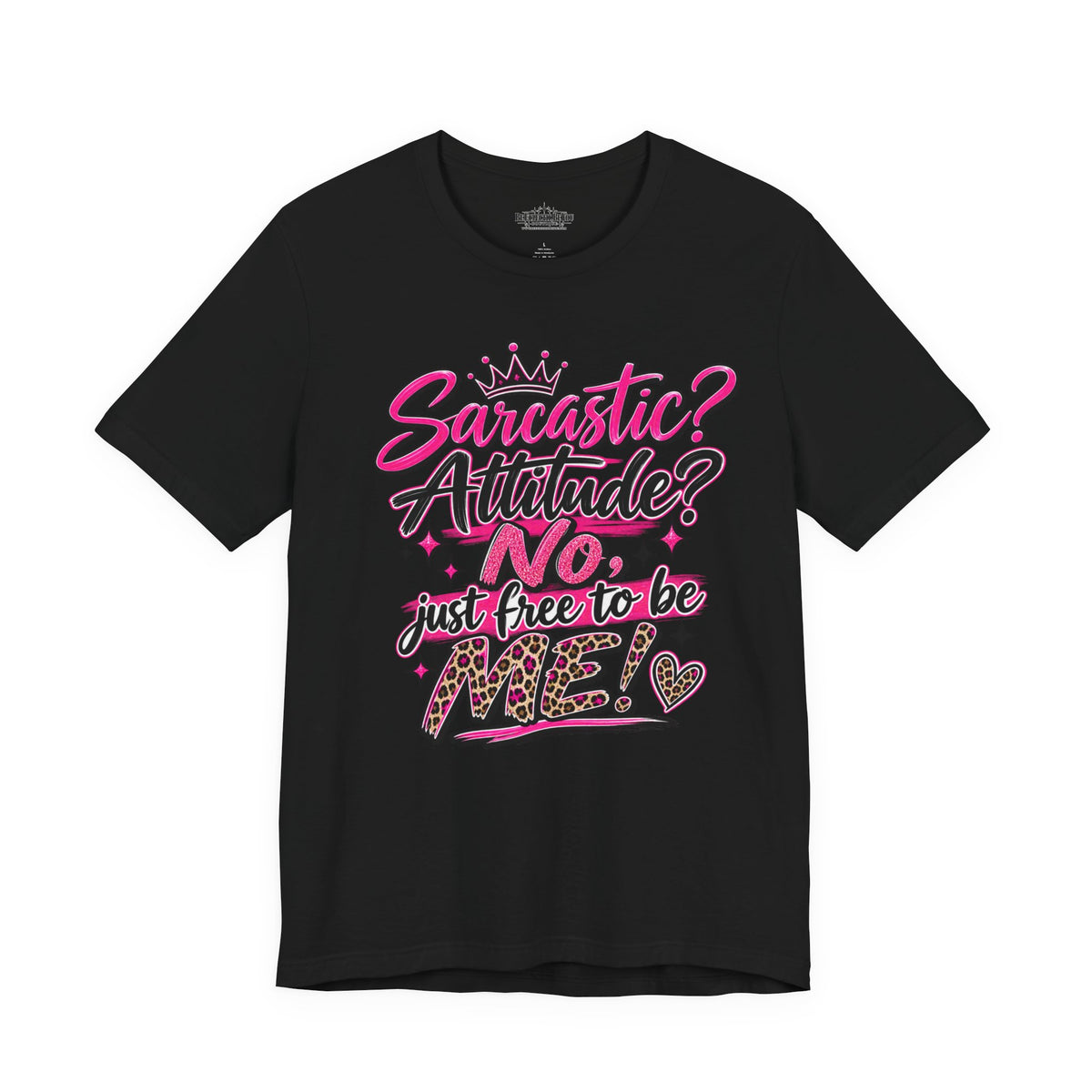 Sarcastic Attitude? No, Just Free to Be Me Graphic Tee