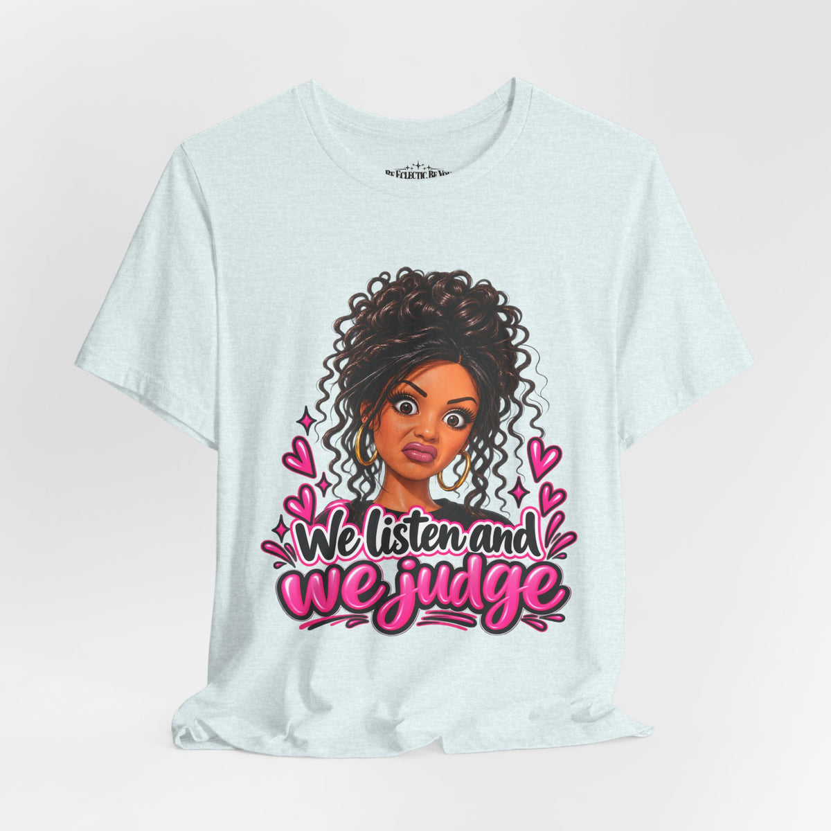 We Listen and We Judge Graphic T-Shirt