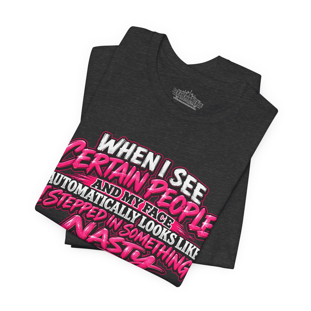 When I See Certain People Funny Sarcastic Quote T-Shirt