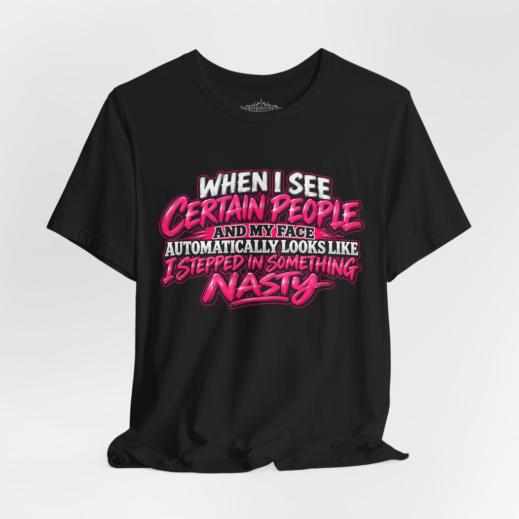 When I See Certain People Funny Sarcastic Quote T-Shirt