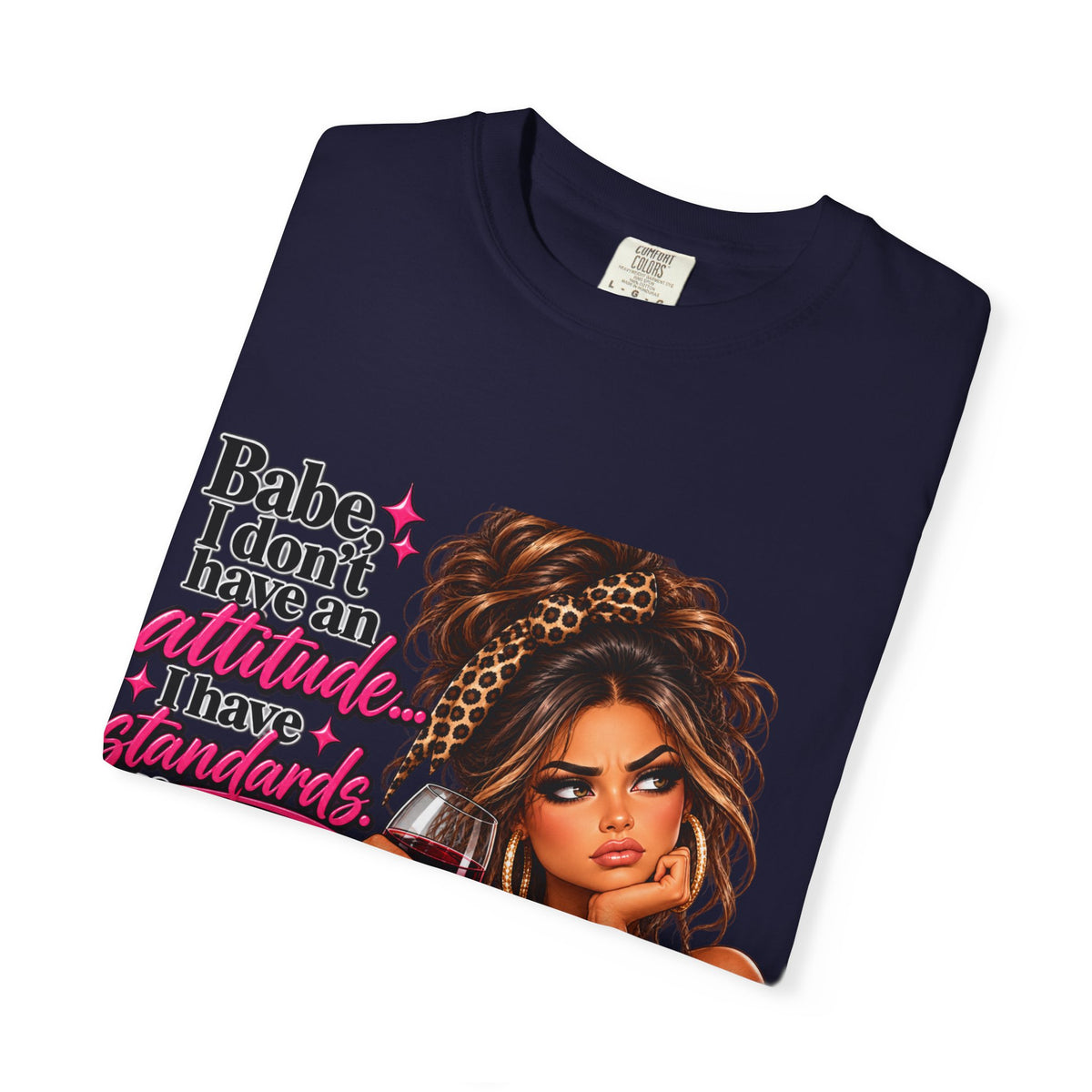 Attitude Diva T‑Shirt — "Babe I don’t have an attitude, I have standards" Graphic Tee