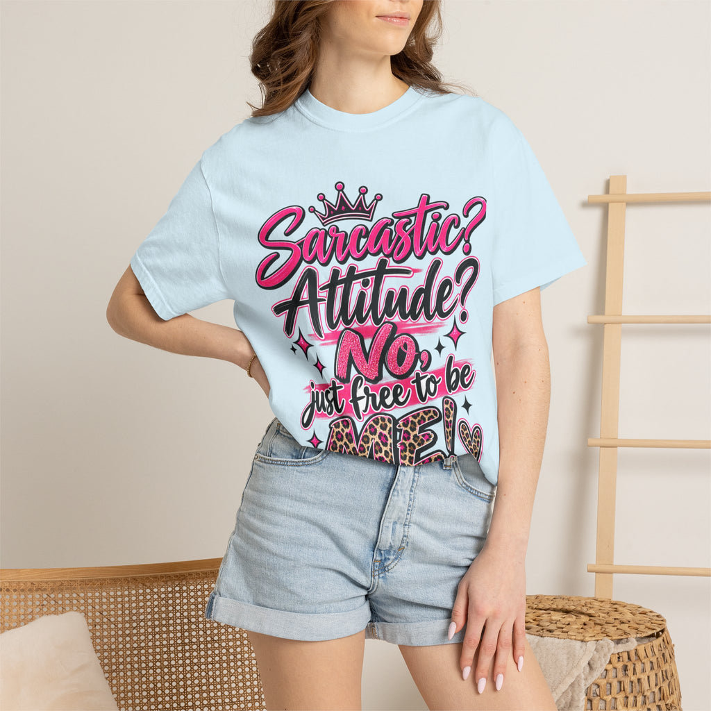 Sarcastic? Attitude? No, Just Free to Be Me! Graphic T-Shirt