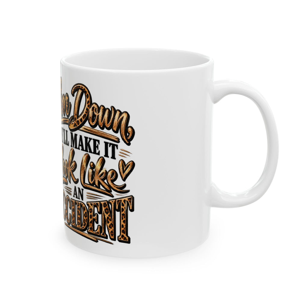 Funny Leopard Mom Ceramic Mug — "Calm Down We'll Make It Look Like An Accident" 11oz/15oz
