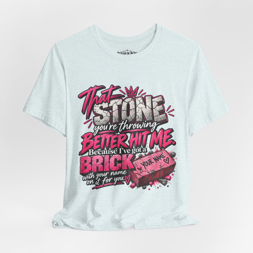 That Stone You’re Throwing? Better Hit Me Because I’ve Got Brick Weed Graphic Tee