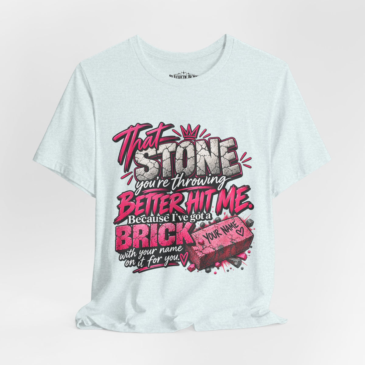 That Stone You’re Throwing? Better Hit Me Because I’ve Got Brick Weed Graphic Tee