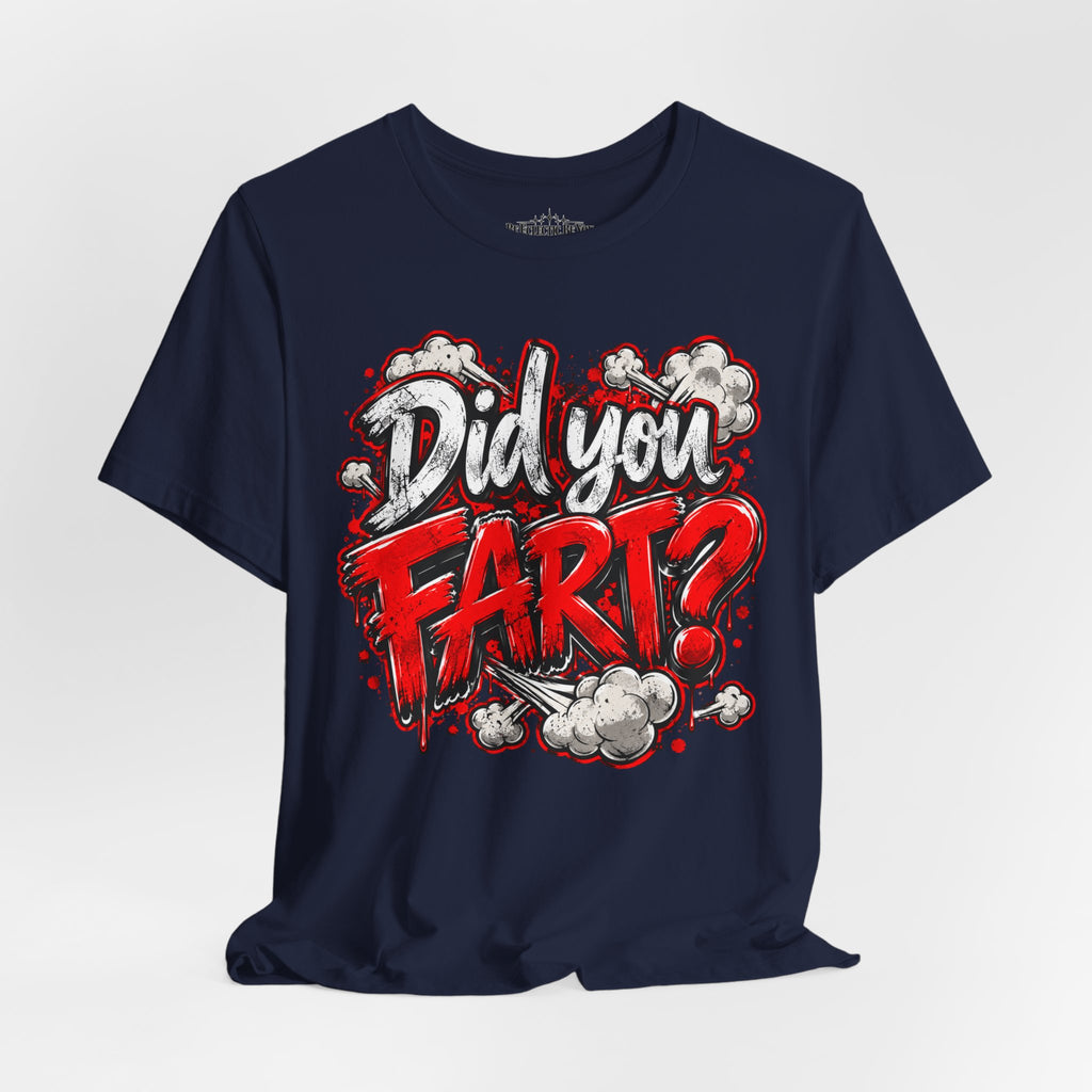 Did You Fart? Funny Humor Graphic T-Shirt
