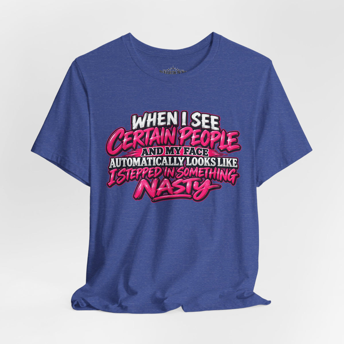When I See Certain People Sarcastic Quote T-Shirt