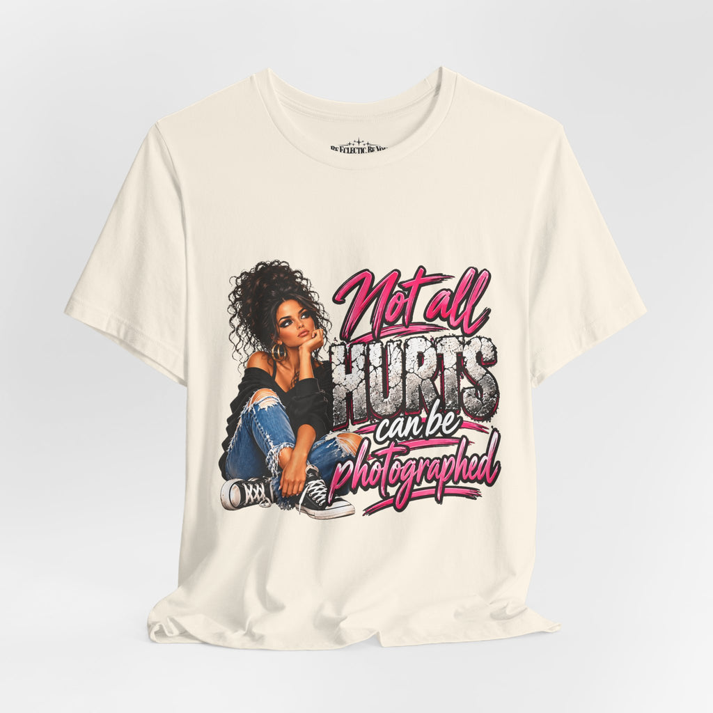 Not All Hurts Can Be Photographed Graphic T-Shirt