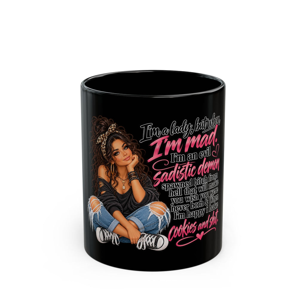I'm a Lady But When I’m Mad Black Coffee Mug — Funny Sarcastic Woman Gift (11oz/15oz)