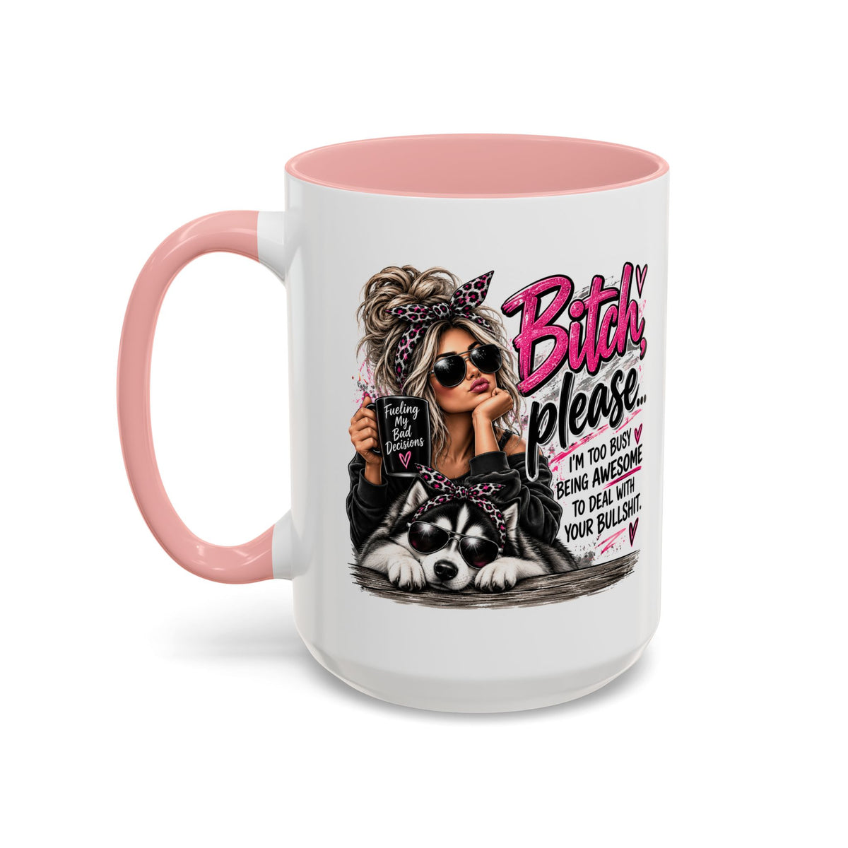 Bitch Please Coffee Mug – Sassy Woman & Husky Accent Mug, "I'm Too Busy Being Awesome" Gift for Friends