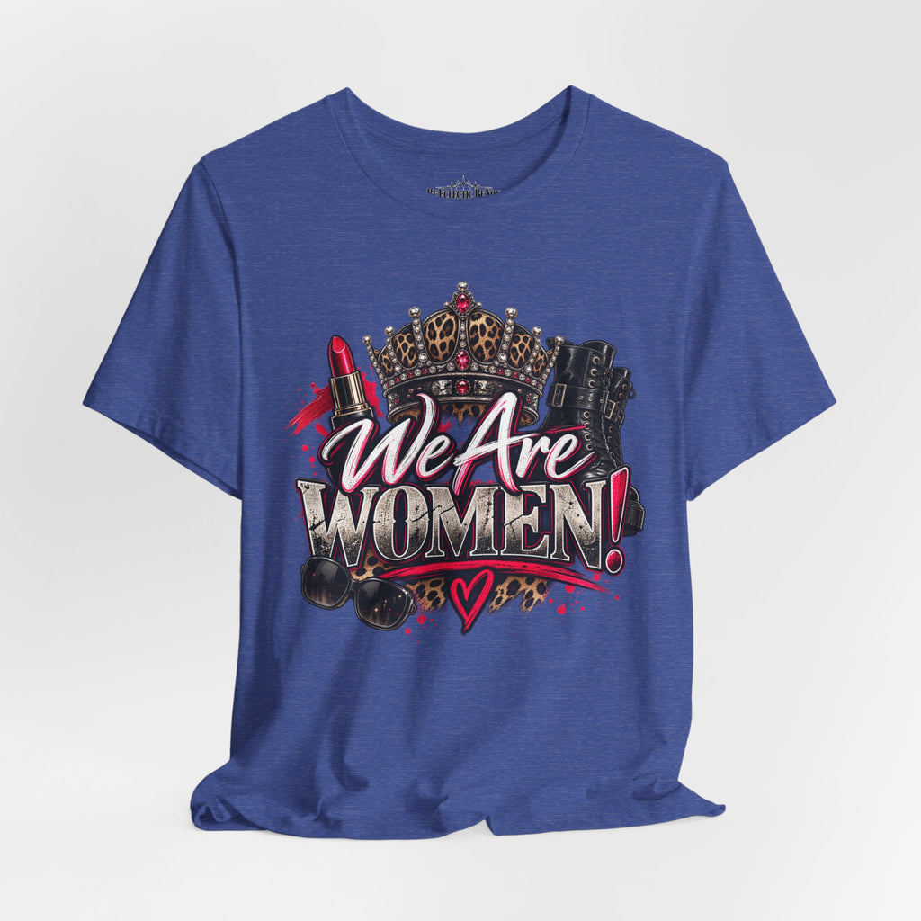 We Are Women Empowerment T-Shirt