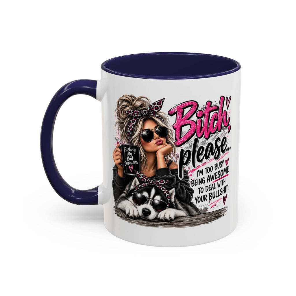 Bitch Please Coffee Mug – Sassy Woman & Husky Accent Mug, "I'm Too Busy Being Awesome" Gift for Friends