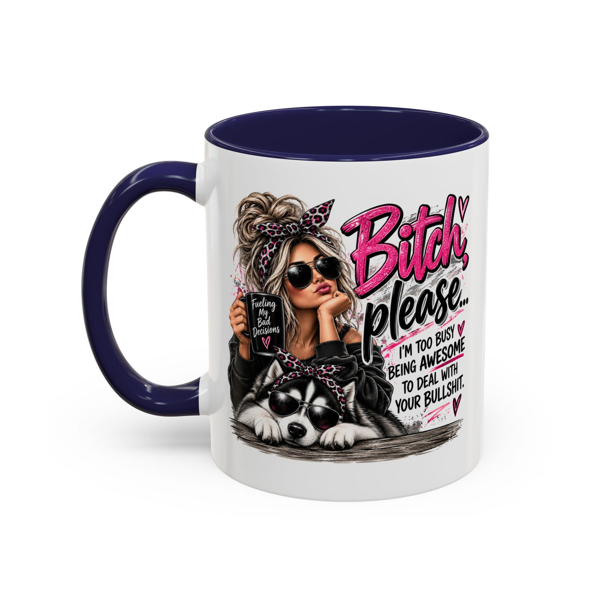 Bitch Please Coffee Mug – Sassy Woman & Husky Accent Mug, "I'm Too Busy Being Awesome" Gift for Friends