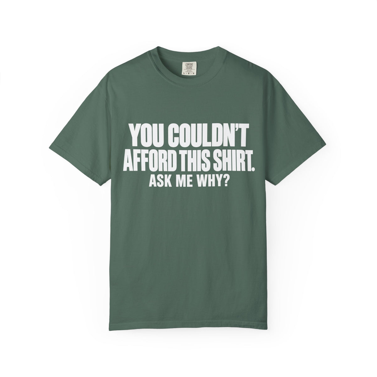 You Couldn't Afford This Shirt T-Shirt — Funny Statement Tee