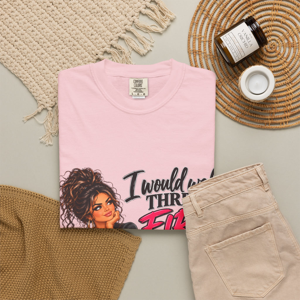 Graphic Tee — "I Would Walk Through Fire for You But I Don't Have The Shoes" Girl Illustration