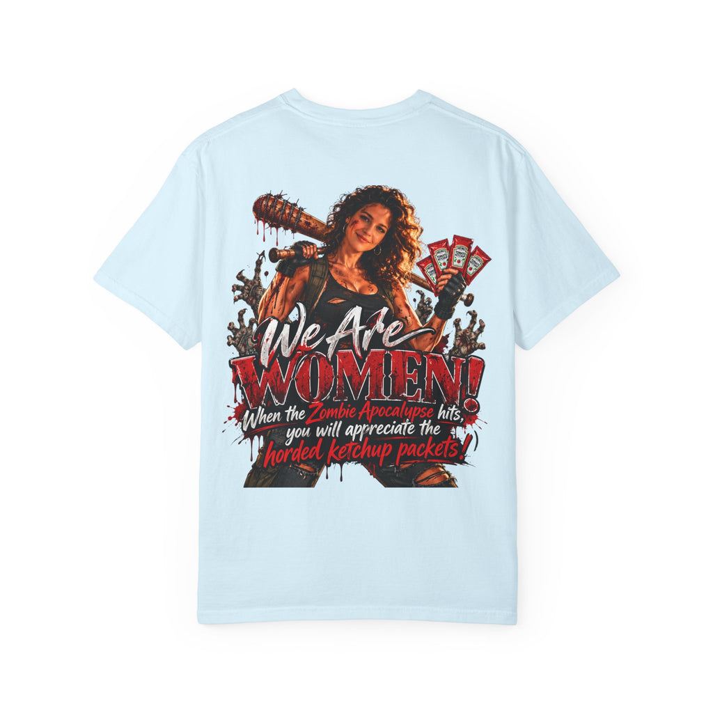 We Are Women T-Shirt — Funny Zombie Apocalypse Shirt with Ketchup Packets