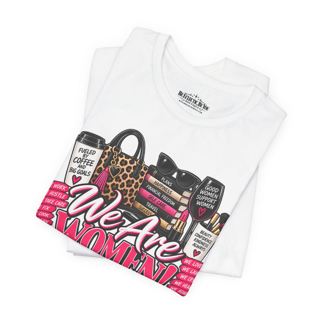 We Are Women Empowerment Graphic T-Shirt