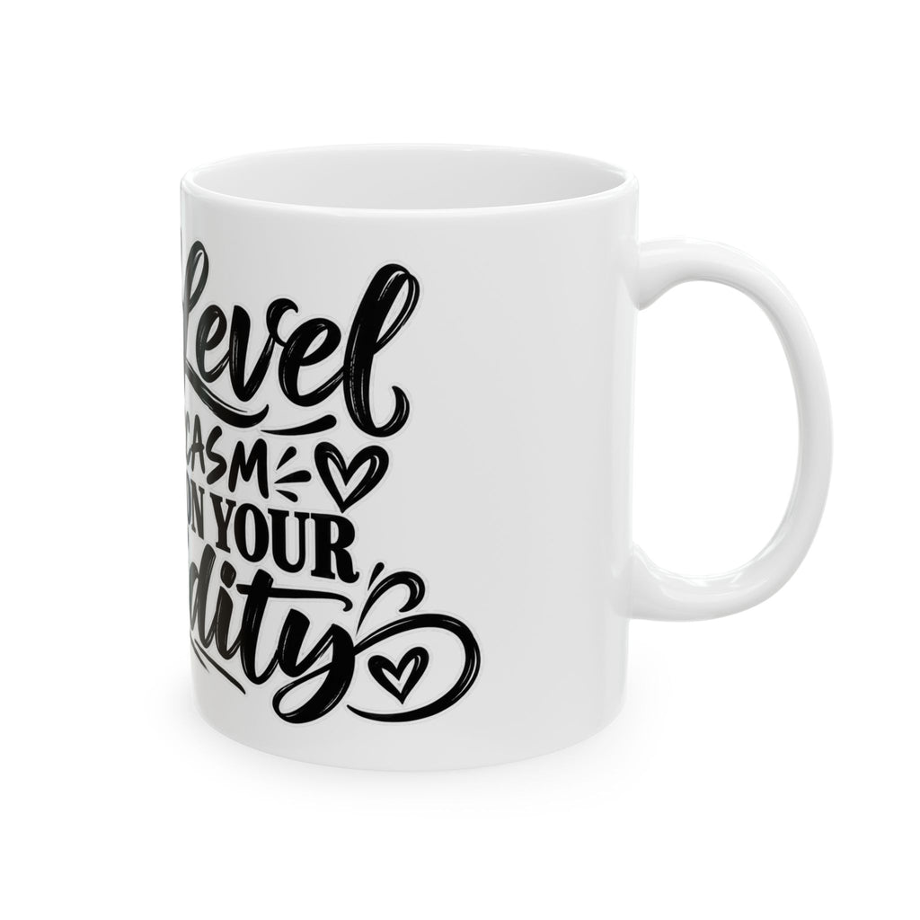 Sarcastic Love Mug — "My Level of Sarcasm Depends on Your Stupidity" Ceramic Coffee Mug (11oz/15oz)