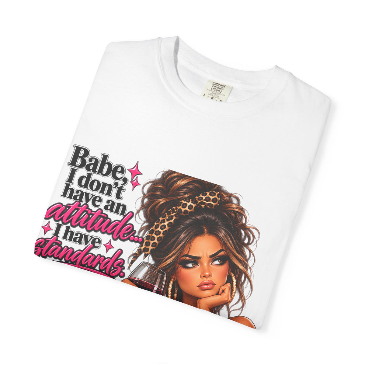 Attitude Diva T‑Shirt — "Babe I don’t have an attitude, I have standards" Graphic Tee