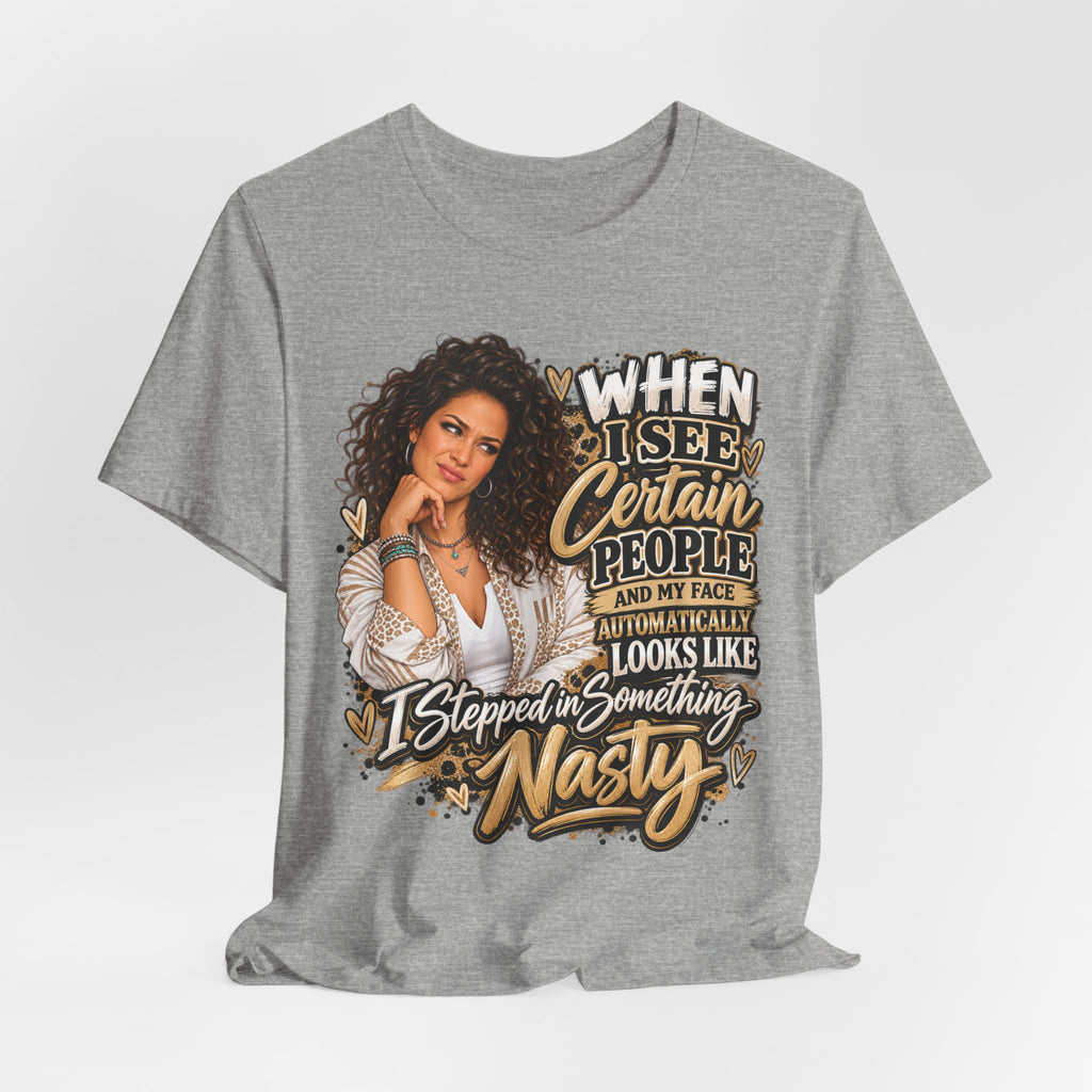 When I See Certain People Funny Sassy Women’s Graphic T-Shirt