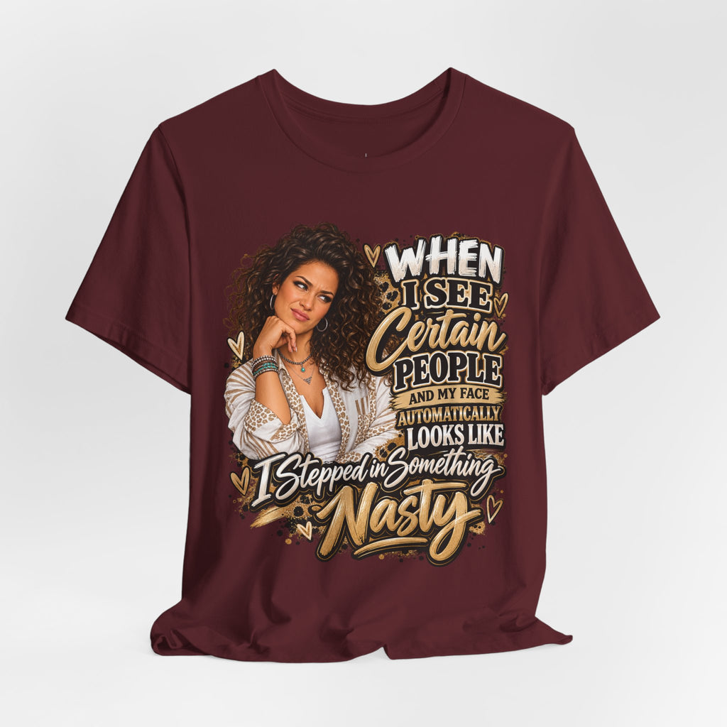 When I See Certain People Funny Sassy Women’s Graphic T-Shirt