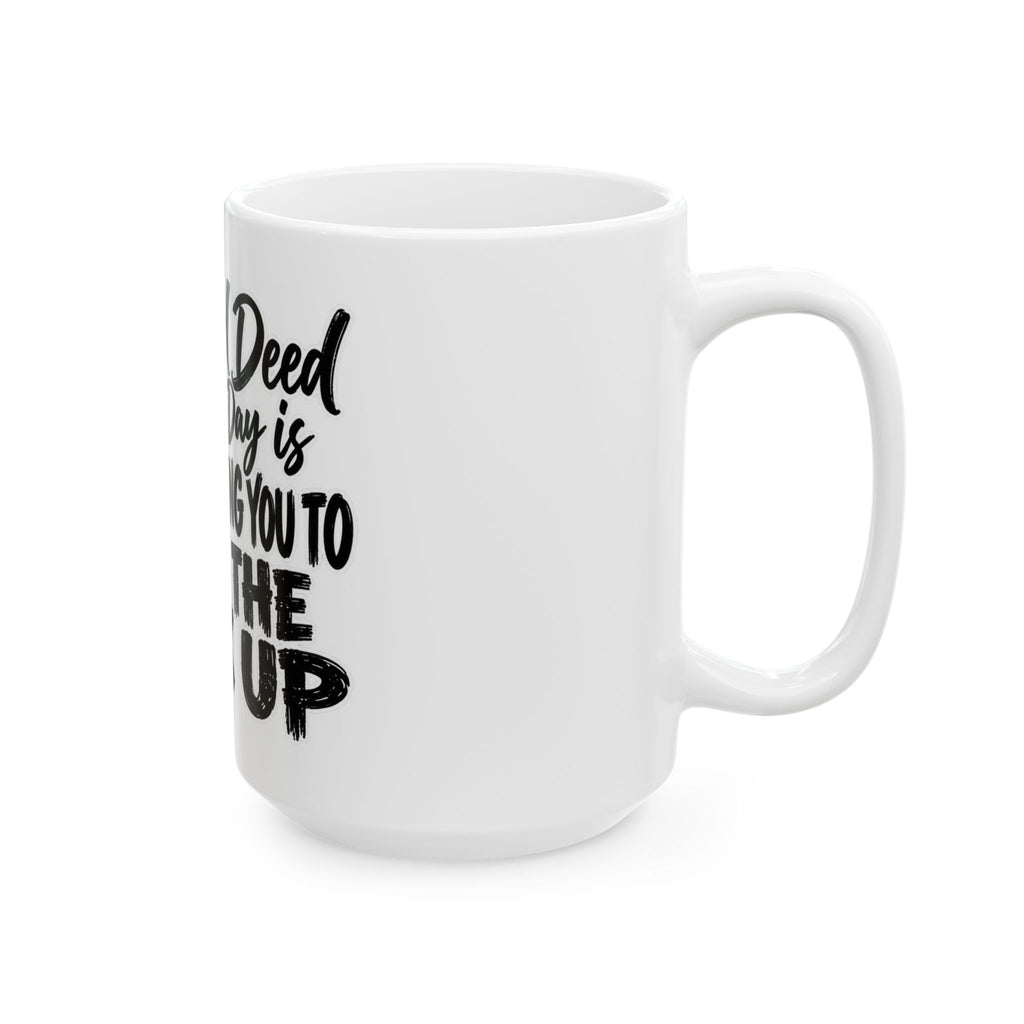 “My Good Deed for the Day Is Not Telling You to Shut the F*** Up” Funny Sarcastic Coffee Cup