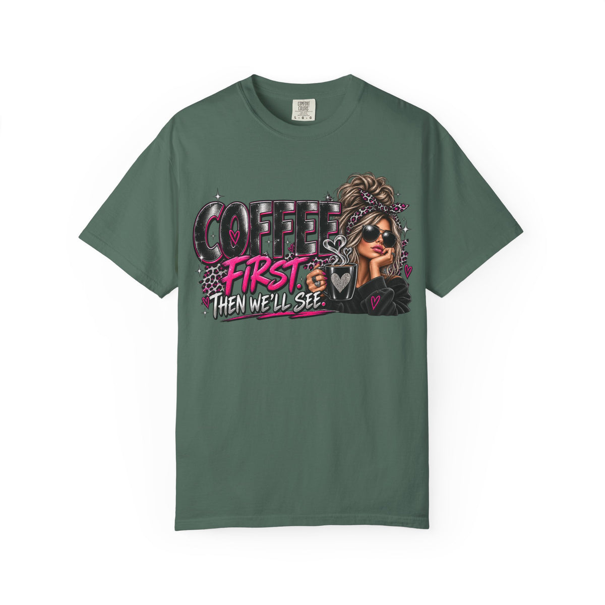 Coffee First Then We’ll See T-Shirt — Funny Graphic Coffee Lover Tee