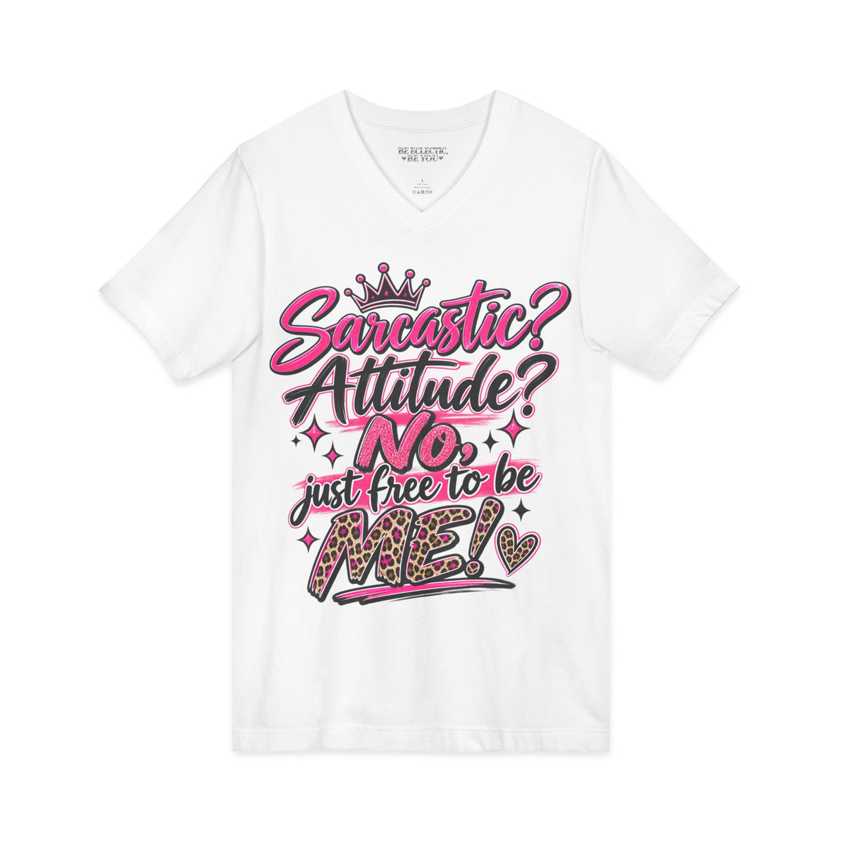 Sarcastic? Attitude? NO — Just Free to Be Me V-Neck Tee