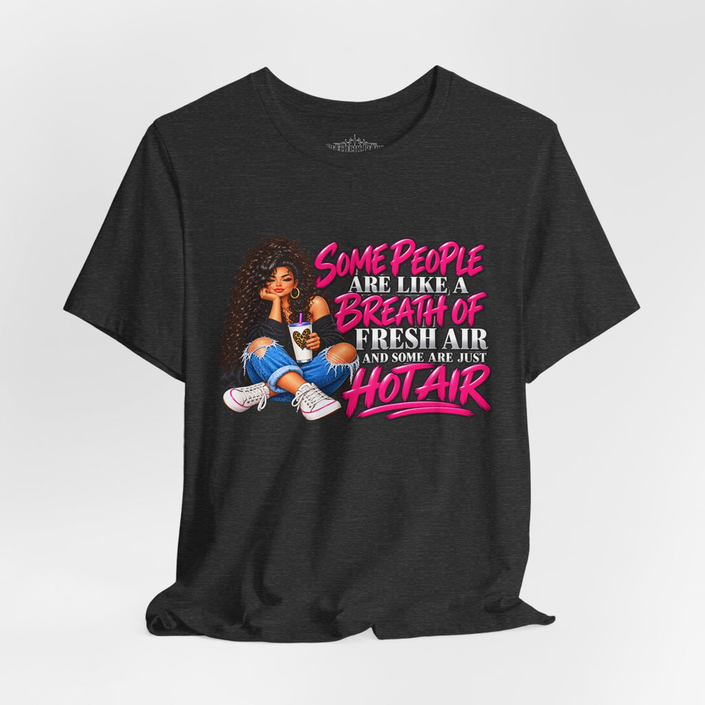 Some People Are Like a Breath of Fresh Air Hot Air Graphic Tee
