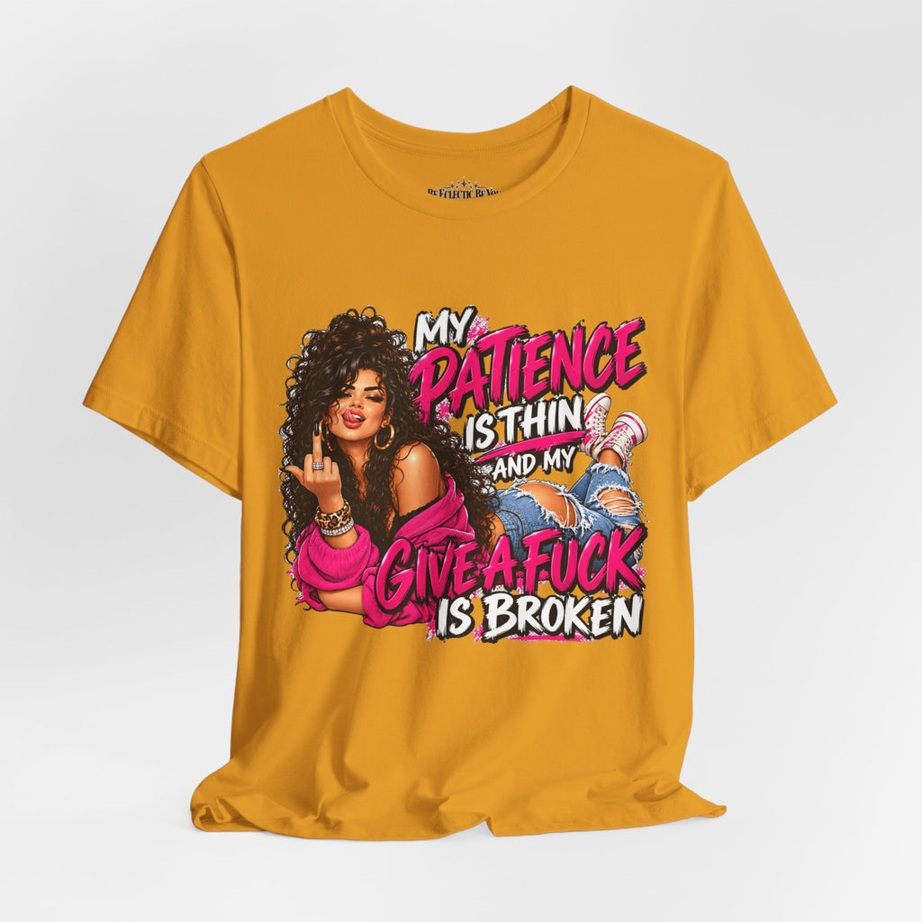 My Patience Is Thinning and I Give a Fuck Is Broken Graphic Tee