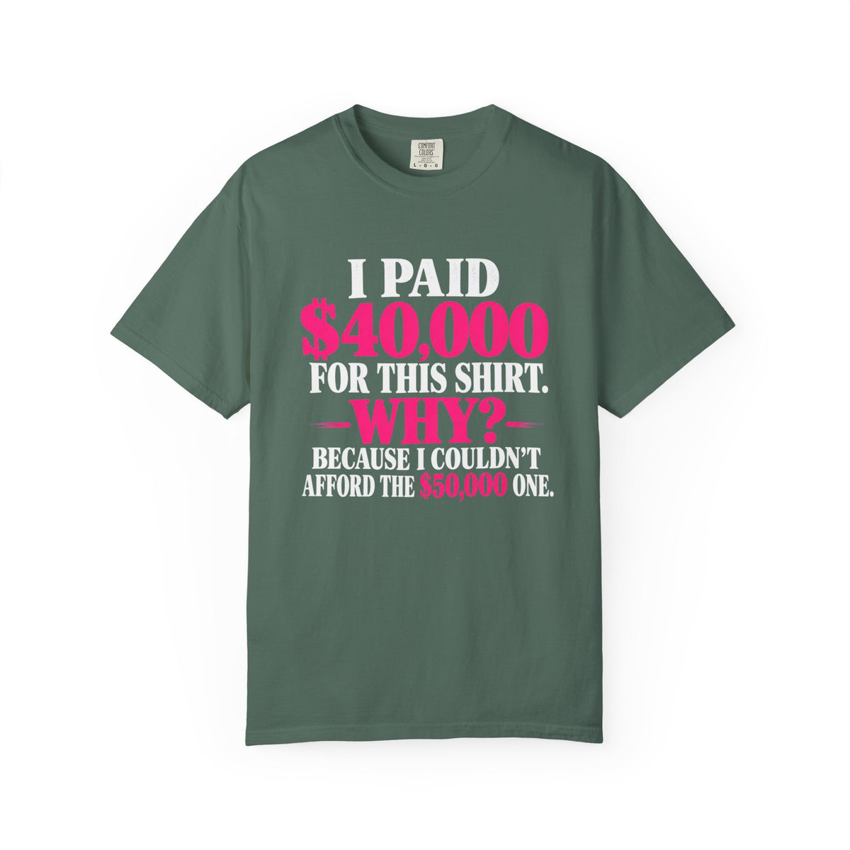 I Paid 40,000 For This Shirt T-Shirt — Funny Luxury Joke Tee